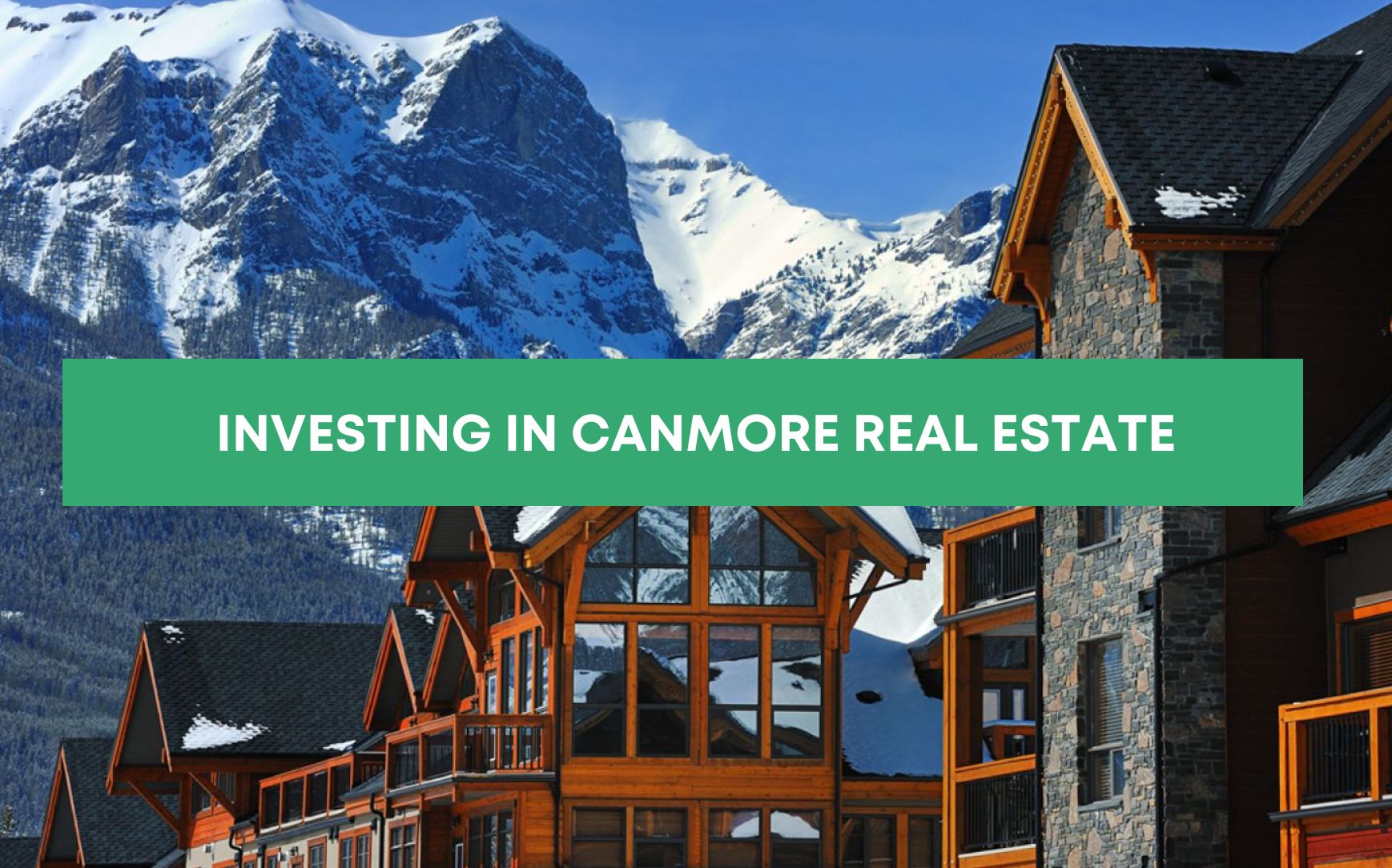 investing in Canmore Real Estate