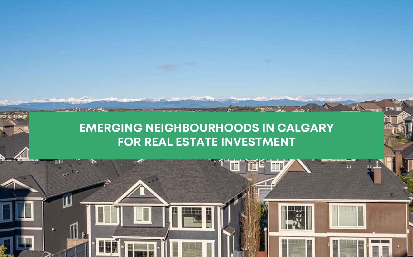 emerging neighbourhoods in calgary for real estate investment