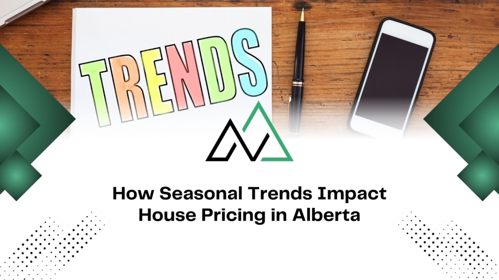 Graphic titled How Seasonal Trends Impact House Pricing in Alberta with stylized TRENDS text on a wooden desk.