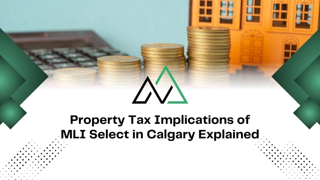Stacks of coins and a model house illustrate property tax implications of MLI Select in Calgary.