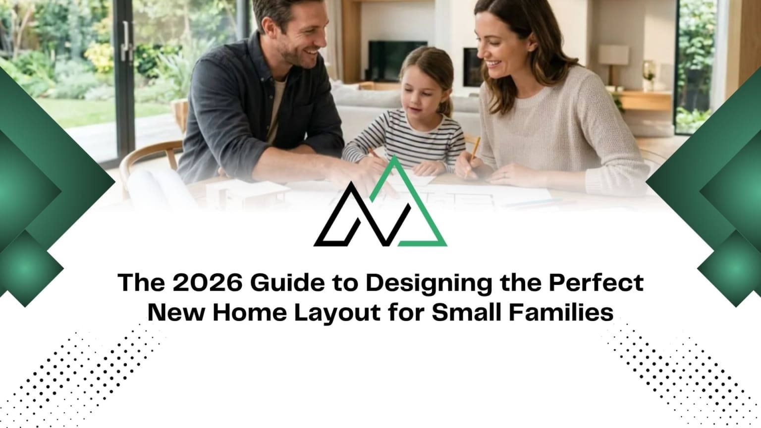 2026 Guide: Perfecting New Home Layouts for Small Families