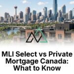 MLI Select vs private mortgage Canada New Homes for sale in Alberta