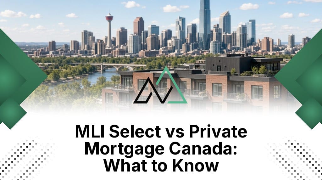 MLI Select vs private mortgage Canada New Homes for sale in Alberta